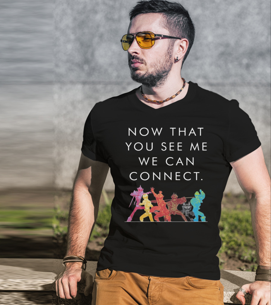 Now That You See Me We Can Connect Power Rangers T-Shirt
