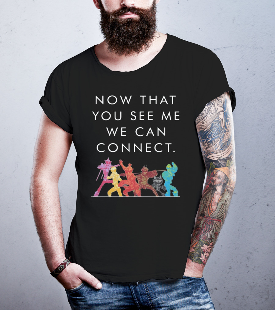 Now That You See Me We Can Connect Power Rangers T-Shirt