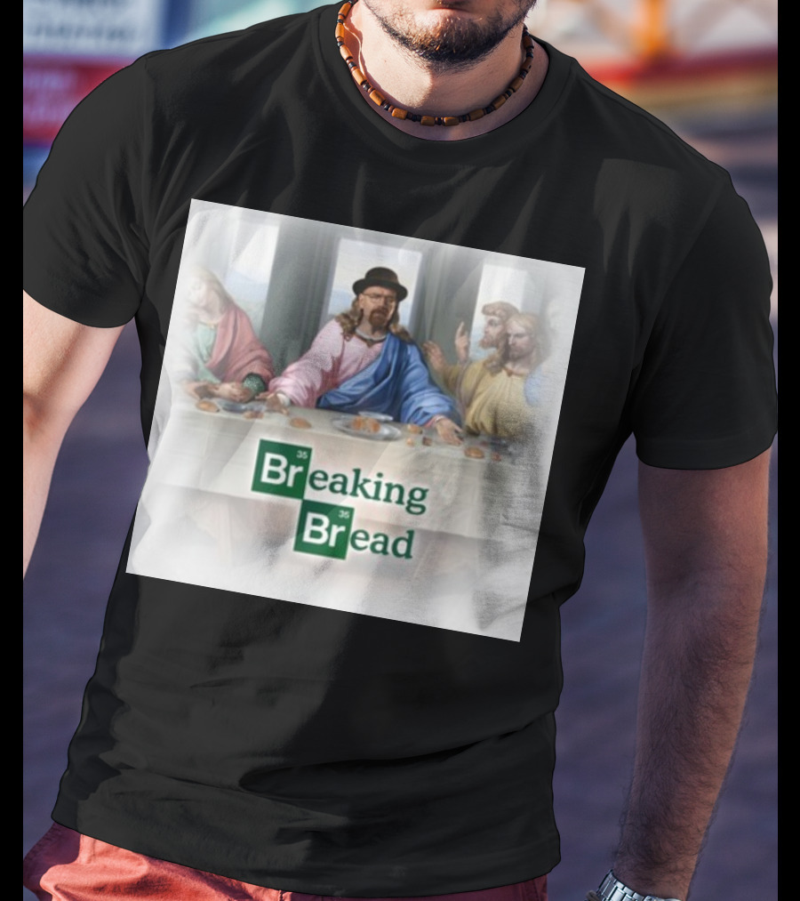 Breaking Bread Walter White Jesus The Last Supper T-Shirt