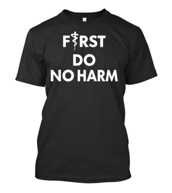 First Do No Harm Medical Caduceus T-Shirt