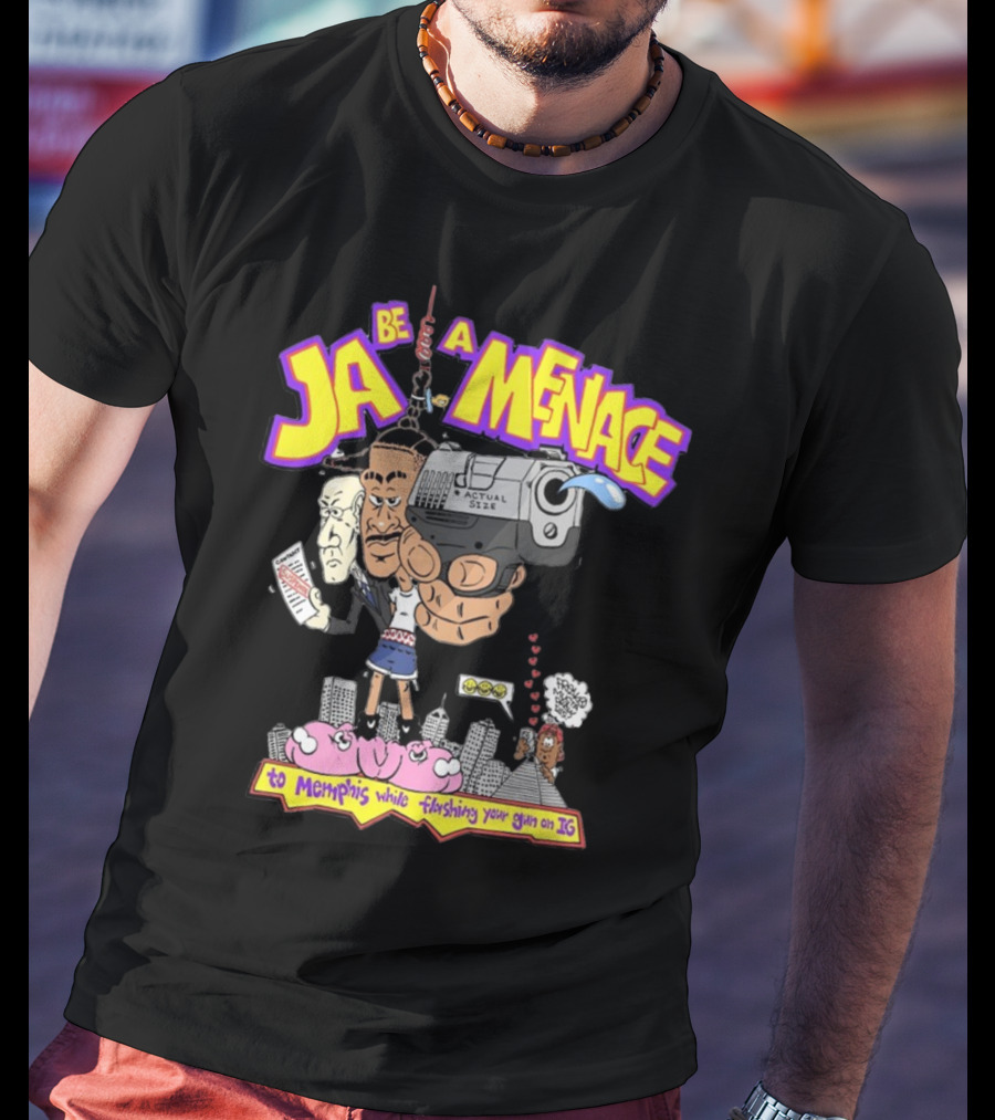 Ja Be A Menace To Memphis While Flashing Your Gun On IG T-Shirt