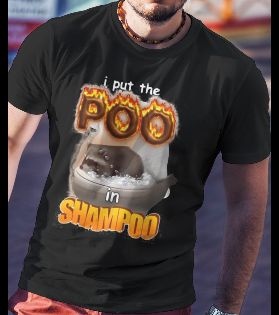 I Put The Poo In Shampoo Fiery Toilet Humor T-Shirt
