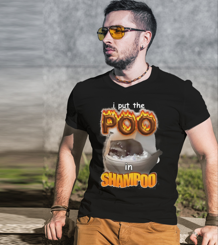 I Put The Poo In Shampoo Fiery Toilet Humor T-Shirt