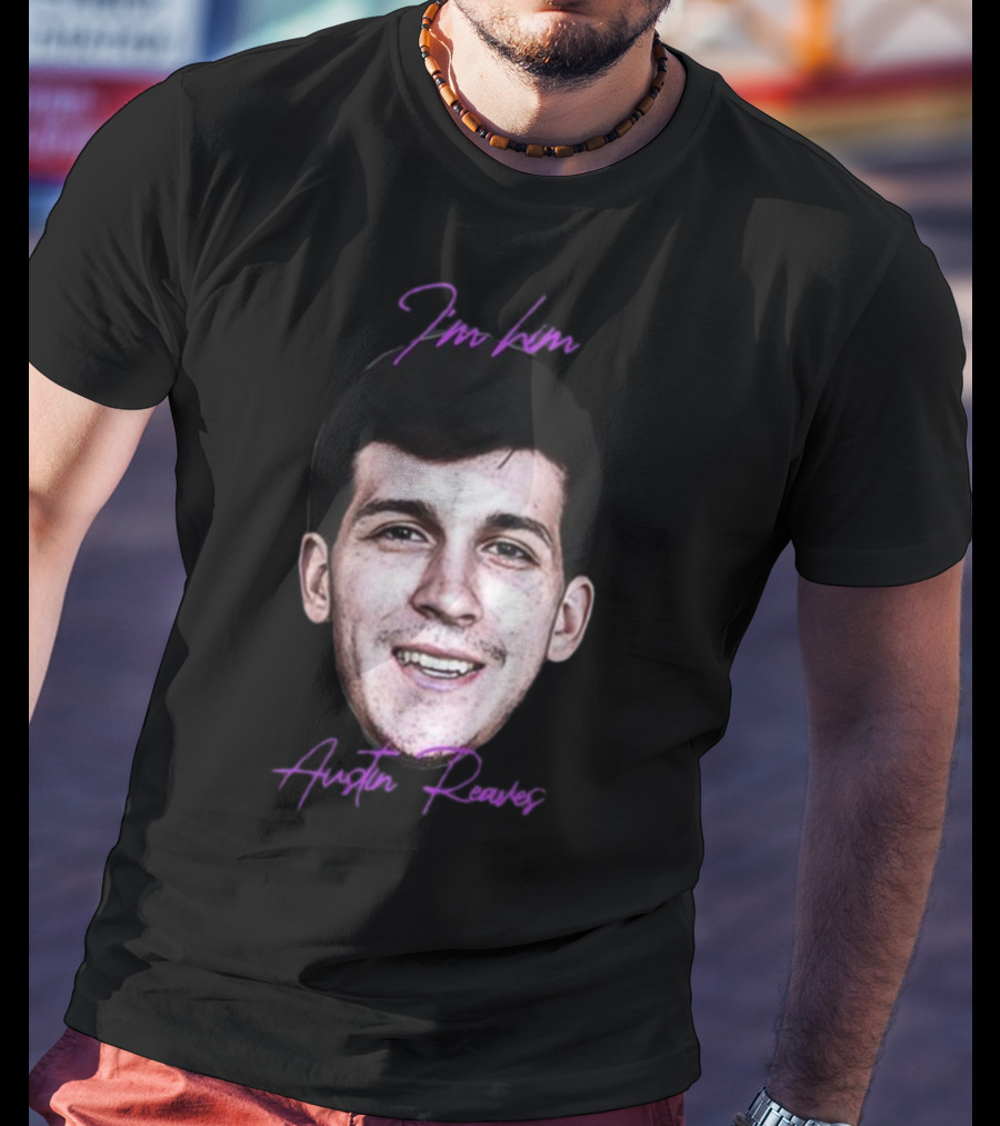 I'm Him Austin Reaves T-Shirt