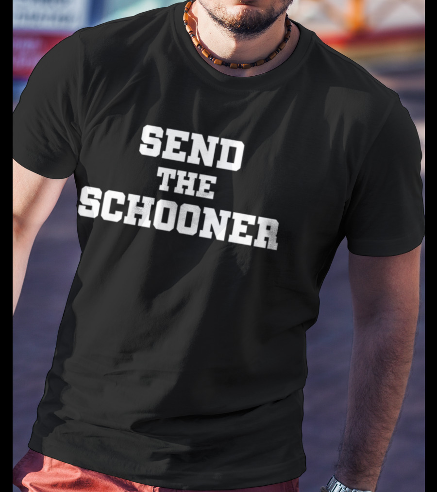 Send The Schooner Text Bold White Letters T-Shirt