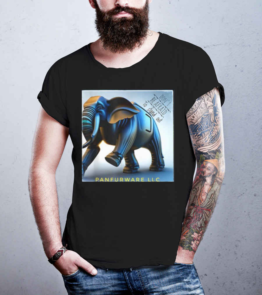 Don't Be Afraid To Stand Out Be The Elephant Panfurware LLC T-Shirt