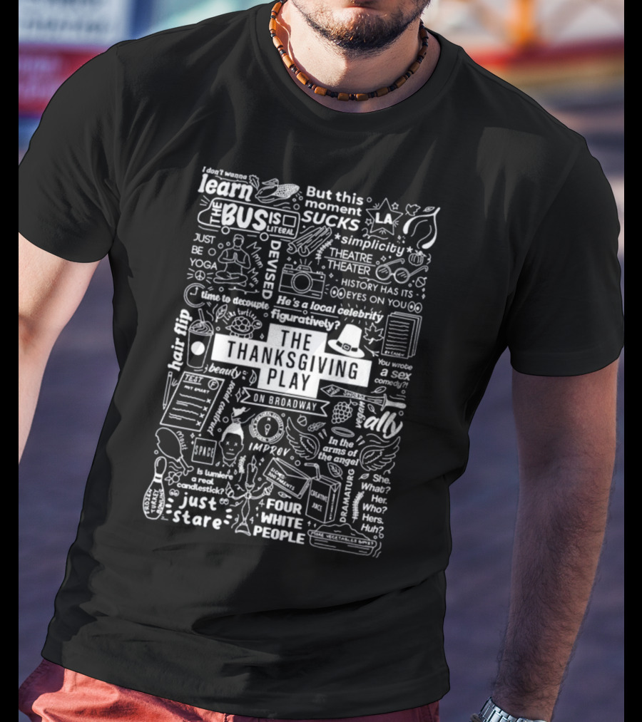 The Thanksgiving Play On Broadway Quotes Icons And Theater Themes T-Shirt
