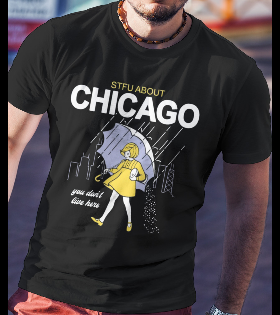 STFU About Chicago You Don't Live Here Umbrella Rain T-Shirt