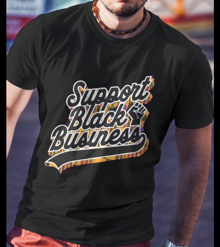 Support Black Business With Raised Fist And Ethnic T-Shirt