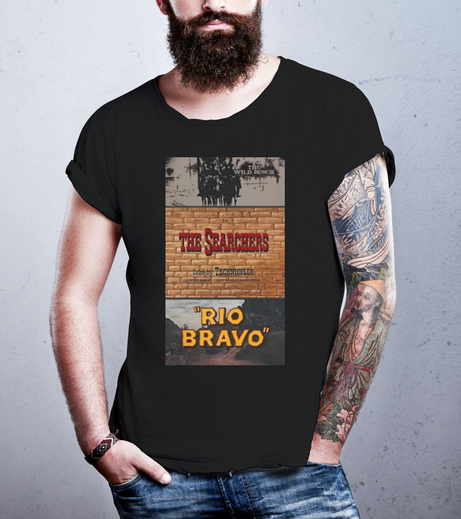 The Wild Bunch In The Searchers Color By Technicolor Rio Bravo T-Shirt