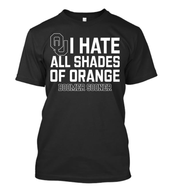 Oklahoma I Hate All Shades Of Orange Boomer Sooner T-Shirt