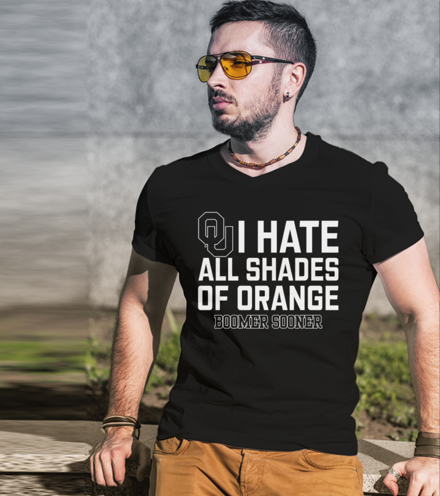 Oklahoma I Hate All Shades Of Orange Boomer Sooner T-Shirt