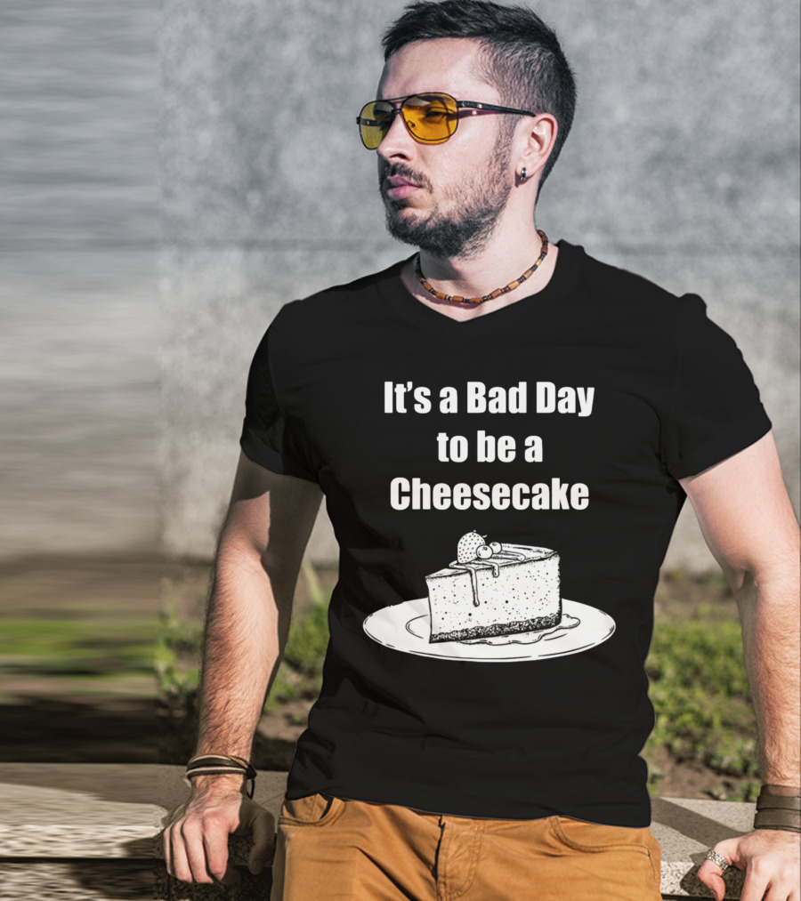 It's A Bad Day To Be A Cheesecake Slice With Strawberries And Cream T-Shirt