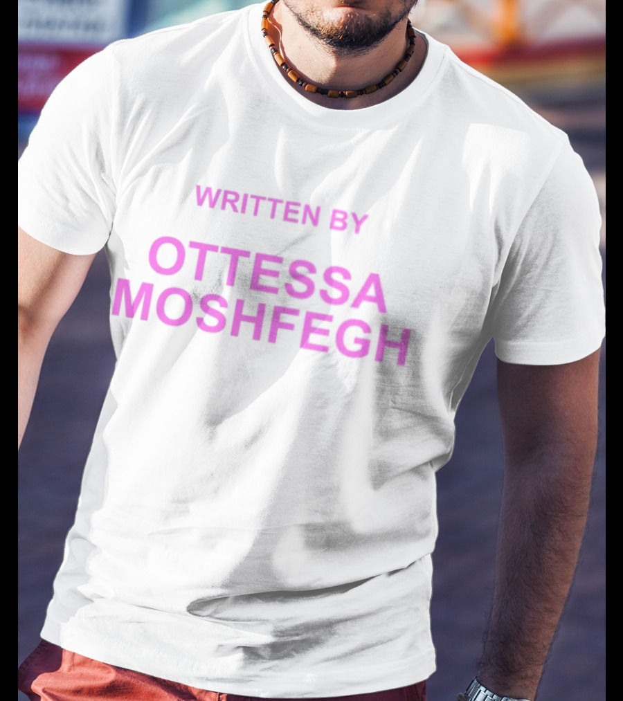 Written By Ottessa Moshfegh T-Shirt