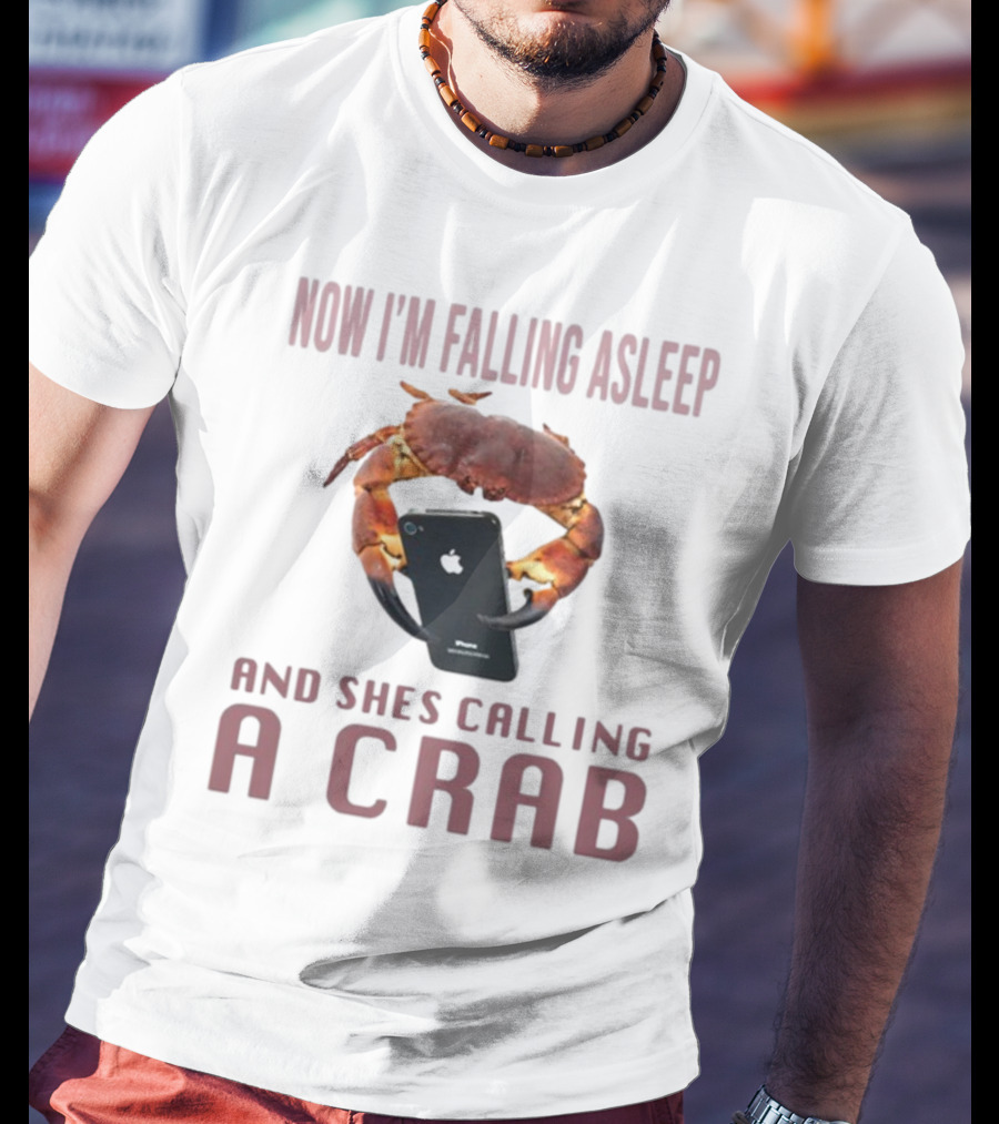 Now I'm Falling Asleep And She's Calling A Crab IPhone T-Shirt