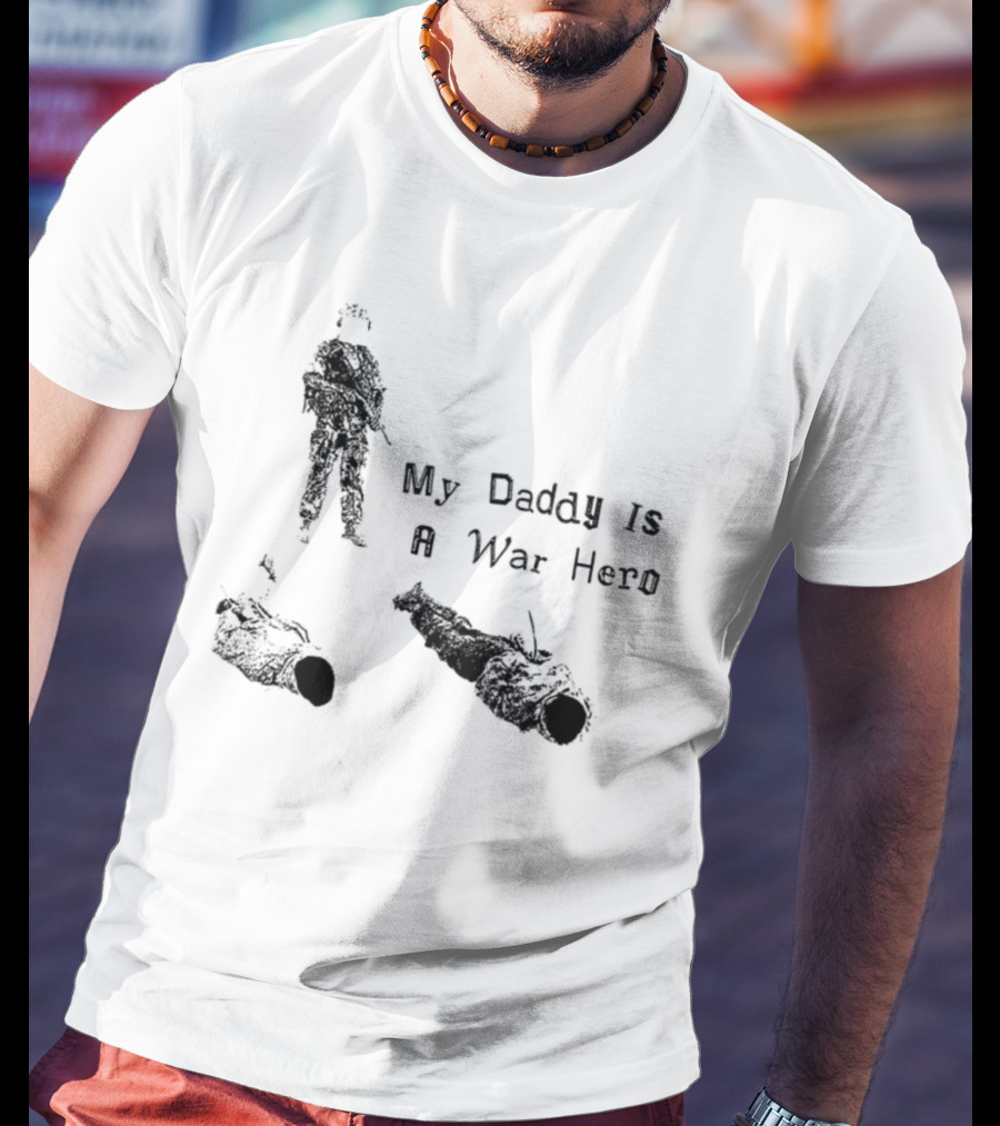 My Daddy Is A War Hero T-Shirt