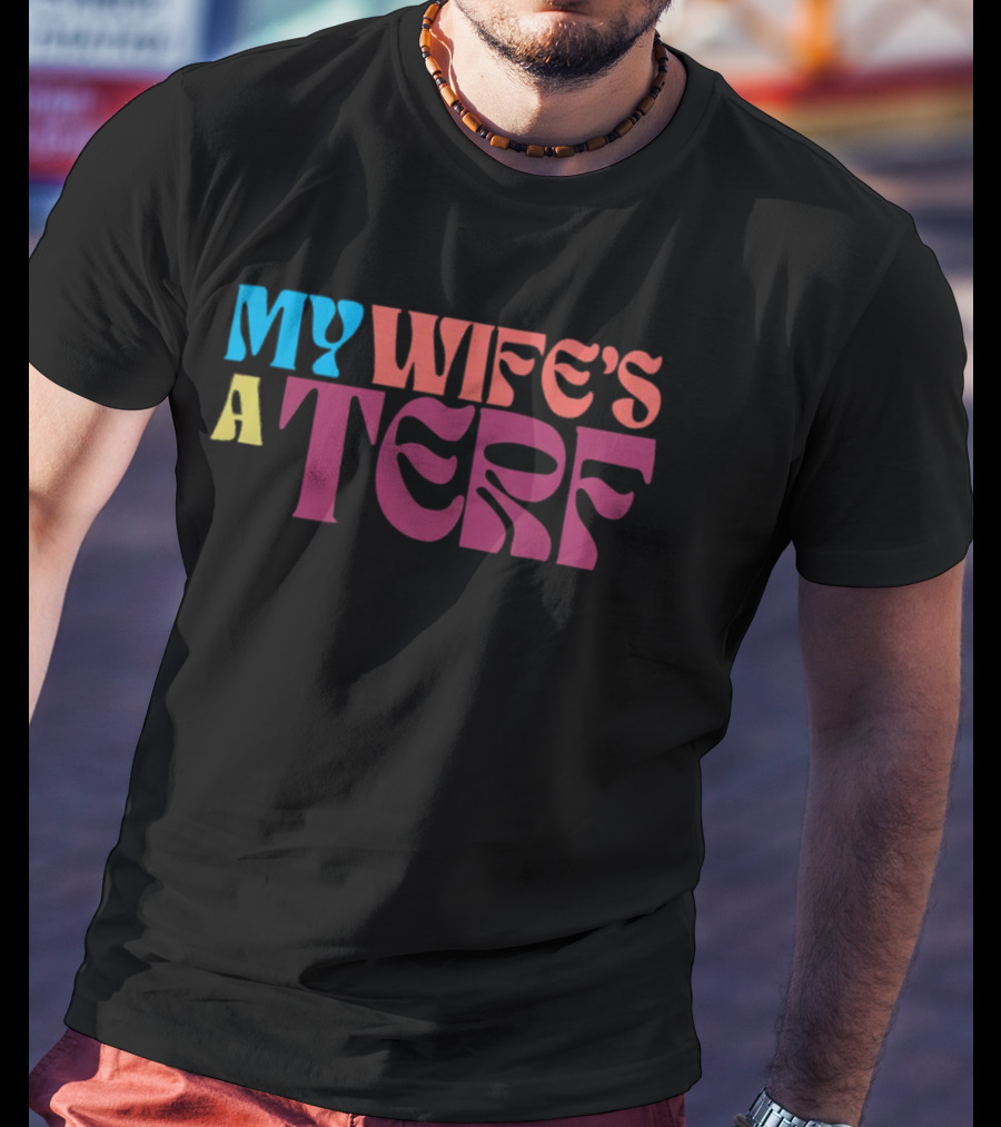 Sfw Stewards My Wife's A Terf Groovy T-Shirt