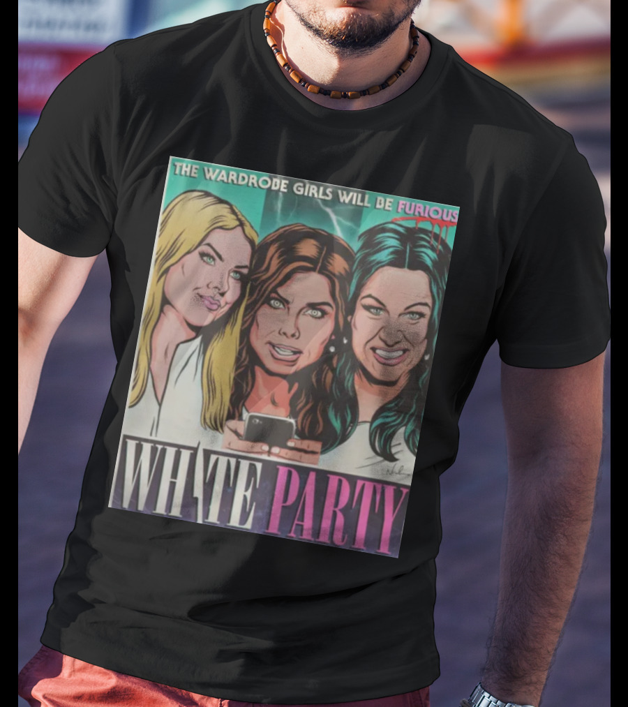 The Wardrobe Girls Will Be Furious White Party Nordacious T-Shirt