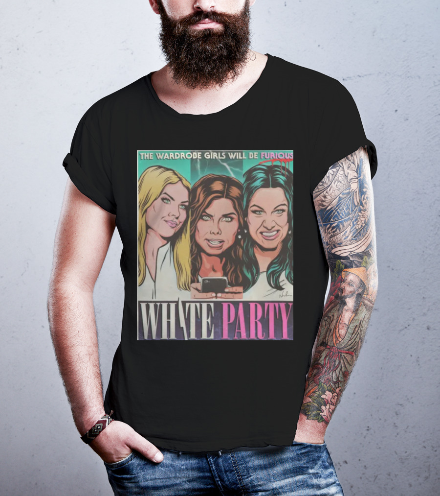 The Wardrobe Girls Will Be Furious White Party Nordacious T-Shirt