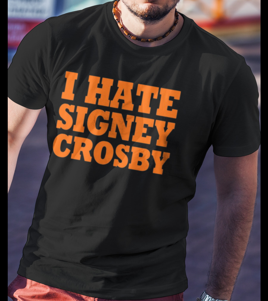 I Hate Signey Crosby T-Shirt