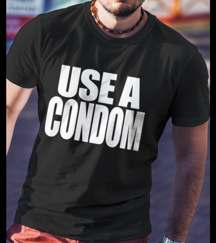 Rihanna Use A Condom Use A Condom T-Shirt