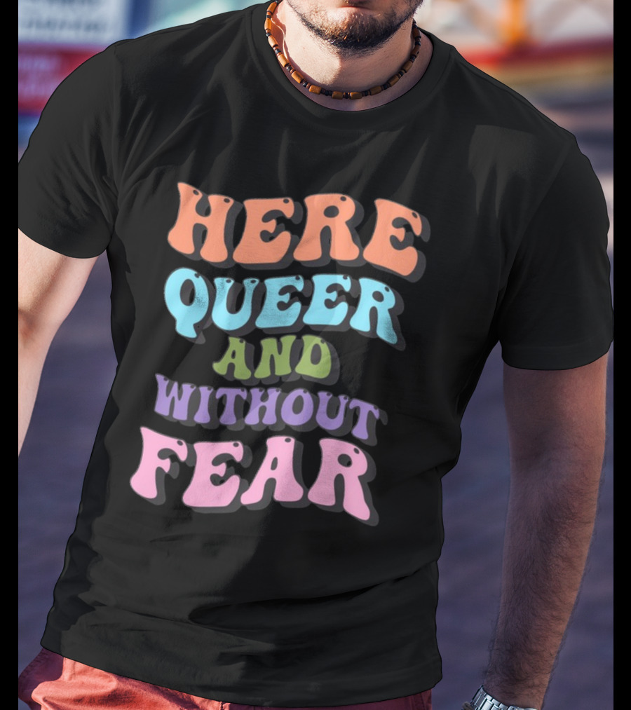 Here Queer And Without Fear Target T-Shirt