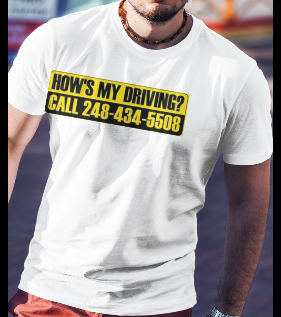 HOW'S MY DRIVING CALL 248 434 5508 T-Shirt