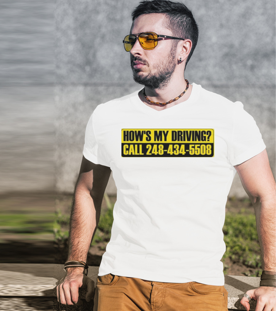 HOW'S MY DRIVING CALL 248 434 5508 T-Shirt