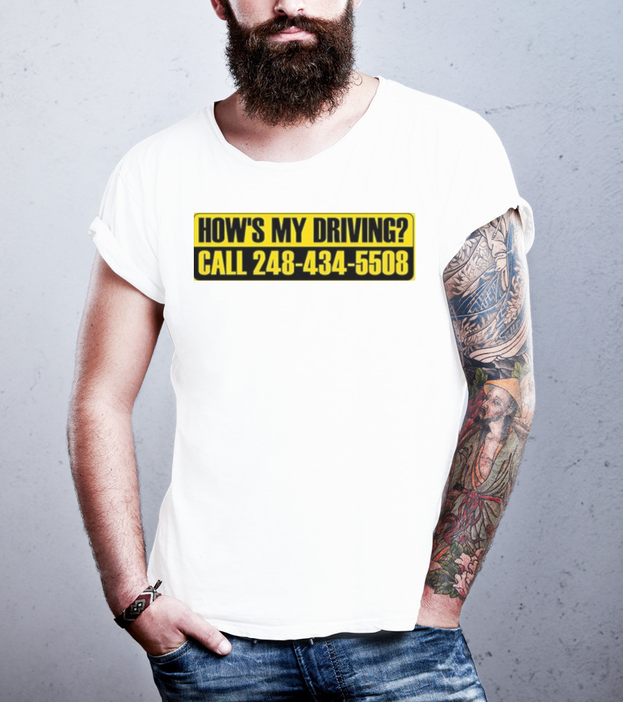 HOW'S MY DRIVING CALL 248 434 5508 T-Shirt