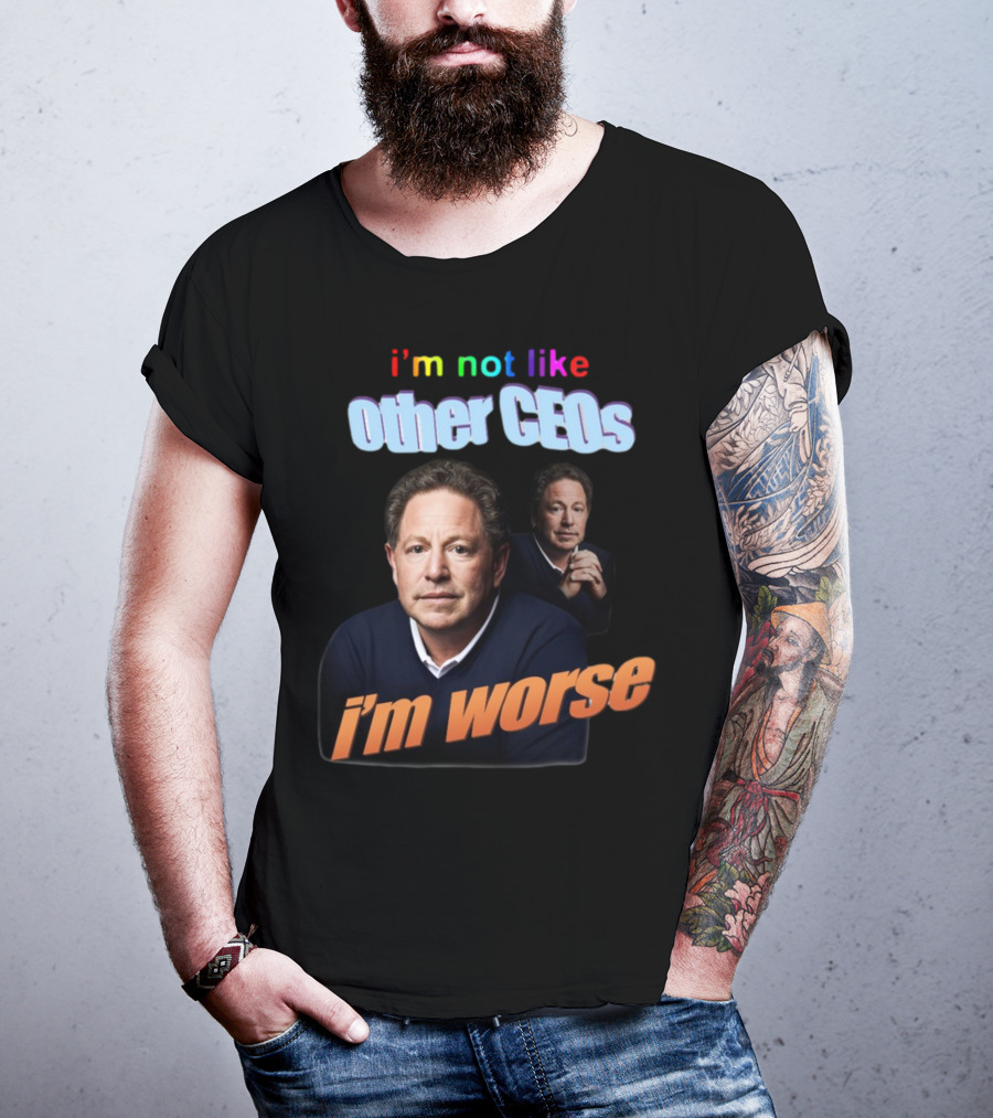 I’m Not Like Other CEOs I’m Worse CEO T-Shirt