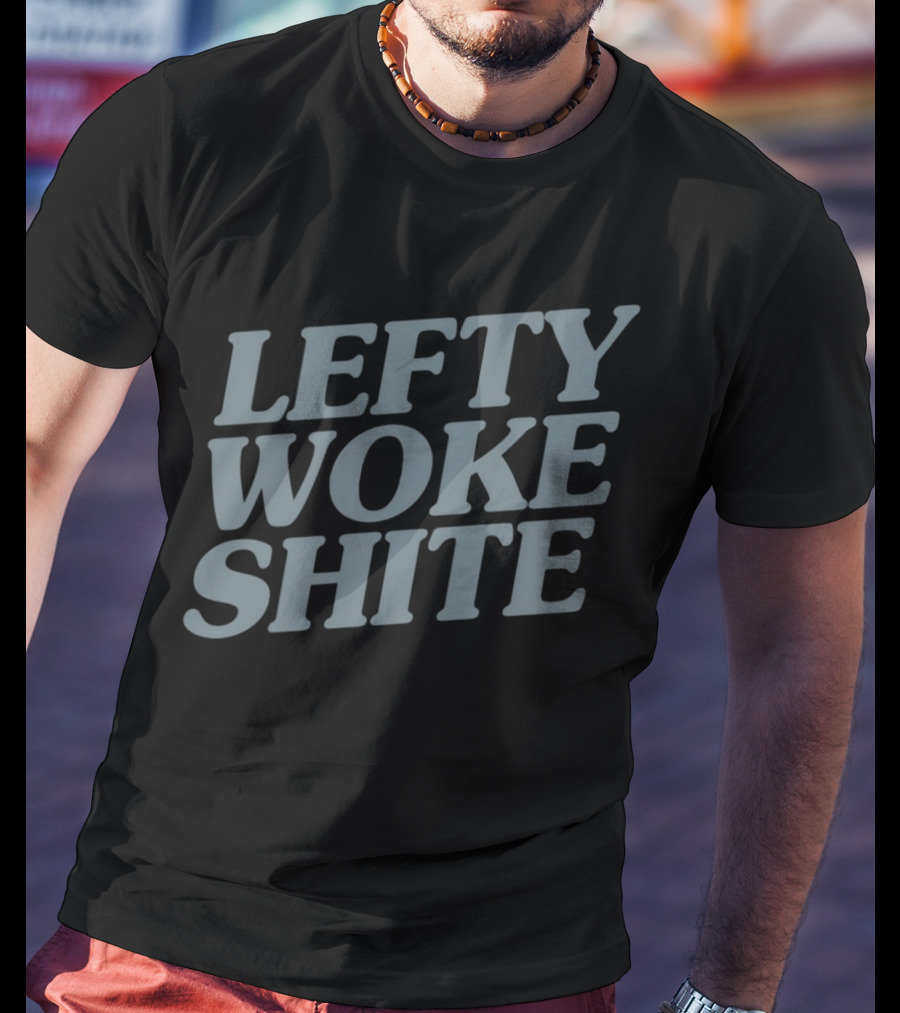 Lefty Woke Shite T-Shirt
