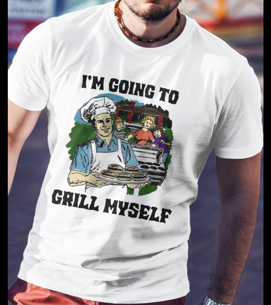 I'm Going To Grill Myself Dad BBQ Family Burgers T-Shirt