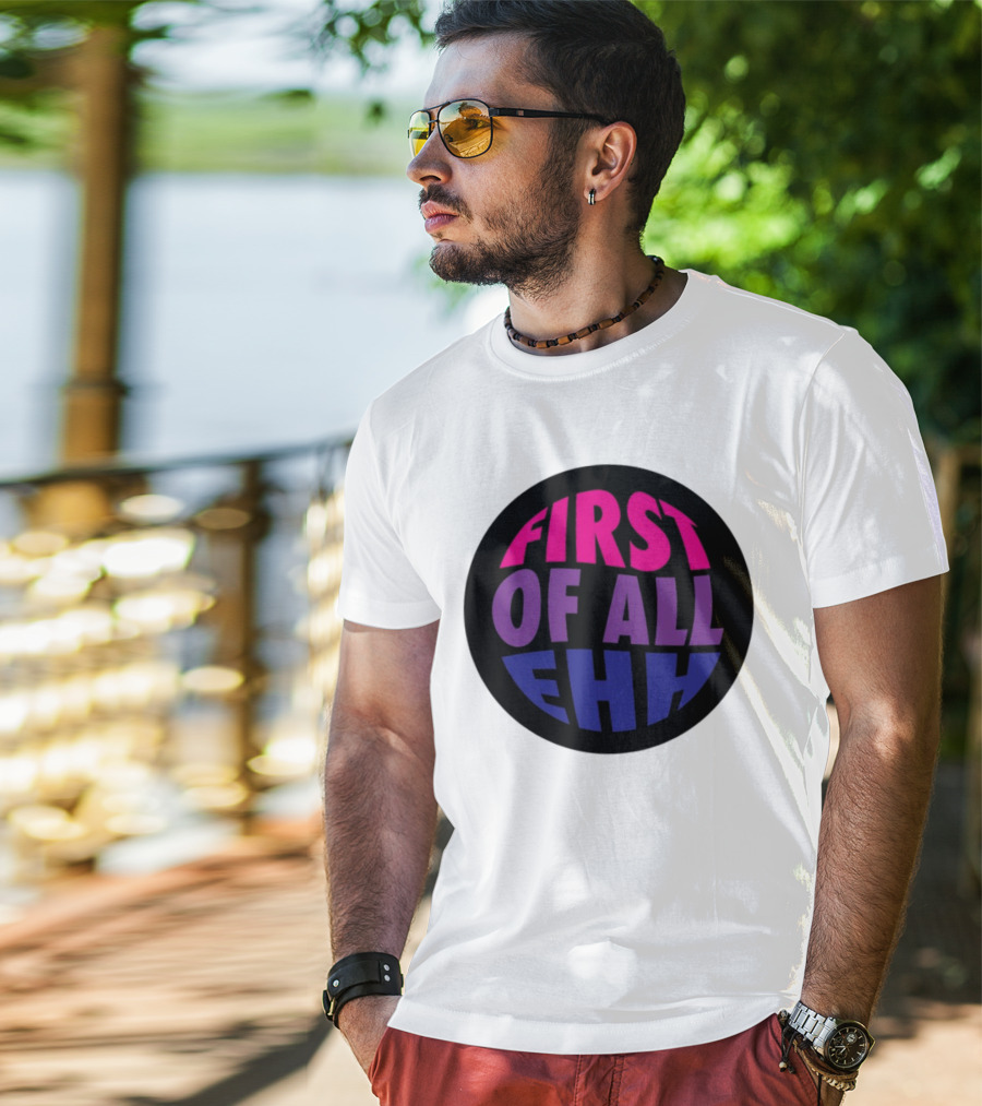 First Of All Ehh Gradient T-Shirt