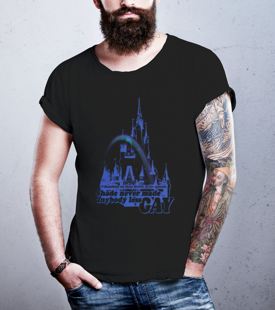 Sunshine On Main Street At The Parade Shade Never Made Anybody Less Gay Rainbow Castle T-Shirt