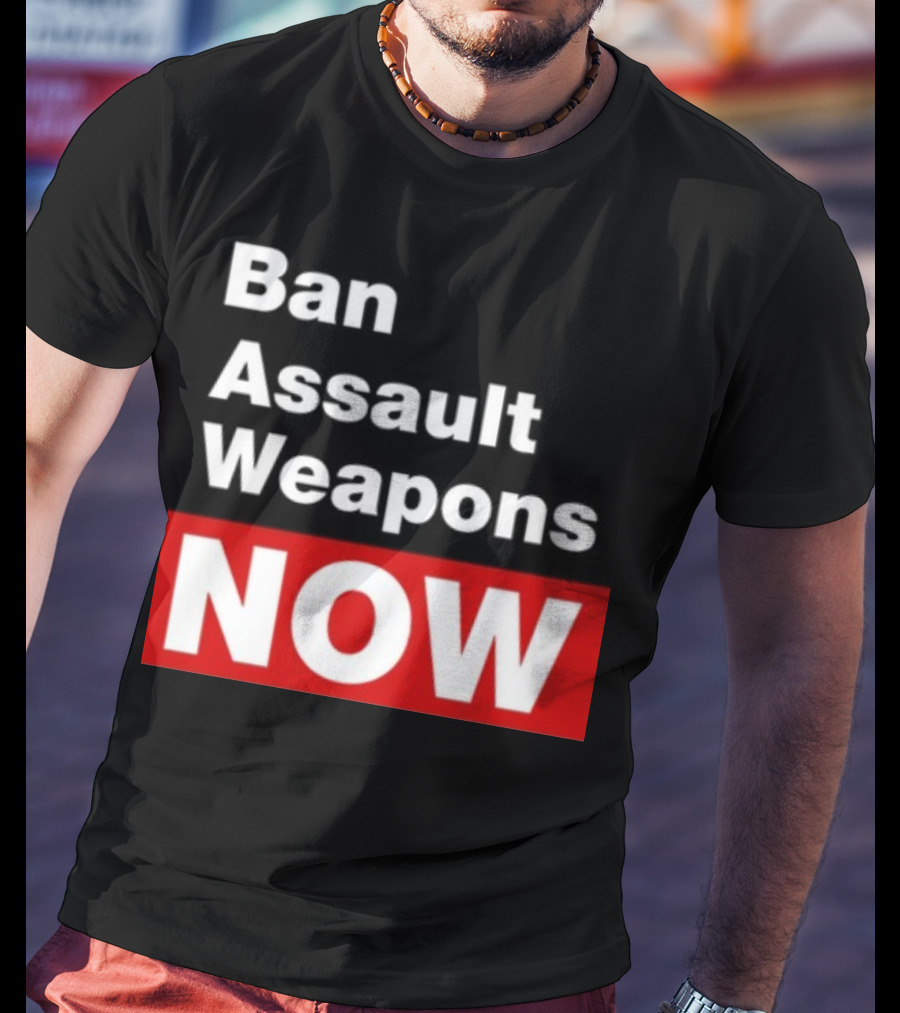 Ban Assault Weapons Now T-Shirt