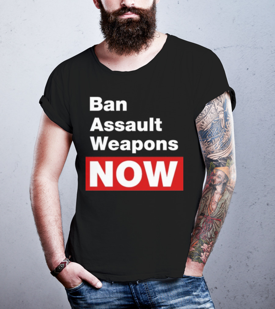 Ban Assault Weapons Now T-Shirt