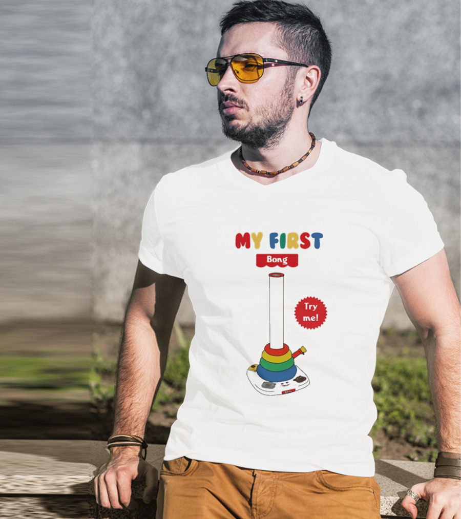 MY FIRST Bong Try Me T-Shirt