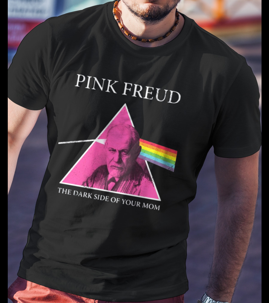 Pink Freud The Dark Side Of Your Mom Sigmund Freud Pink Floyd T-Shirt