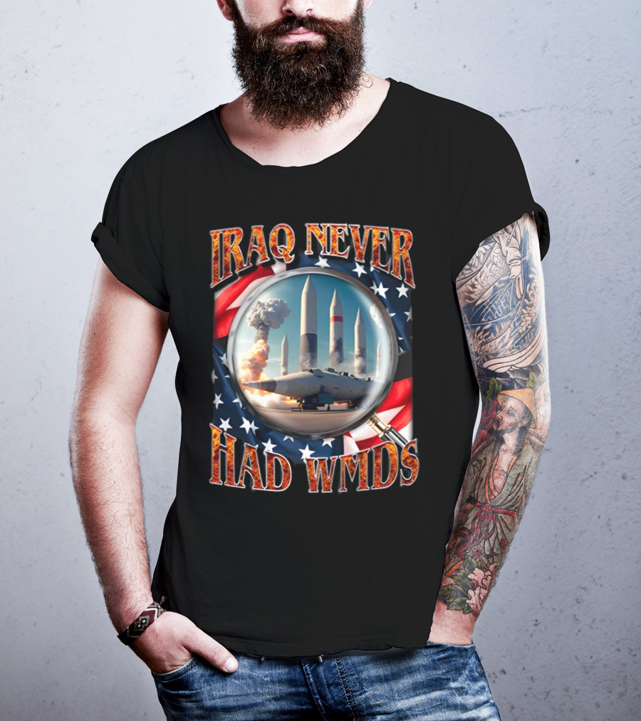 Iraq Never Had WMDs Shithead Steve American Flag Magnifying Glass Missiles T-Shirt