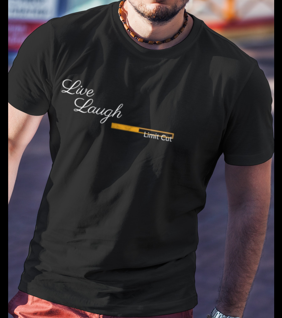 Live Laugh Limit Cut Loading Bar T-Shirt