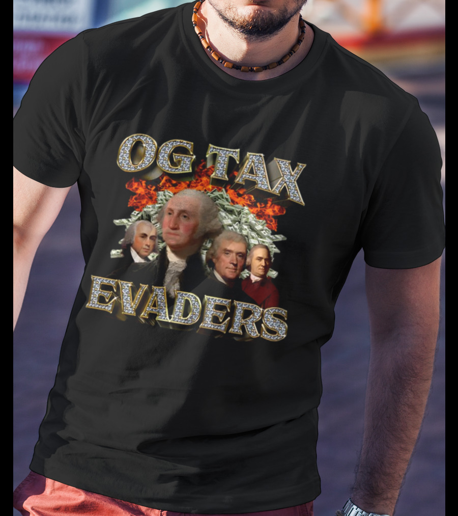 OG Tax Evaders Founding Fathers Money Fire T-Shirt