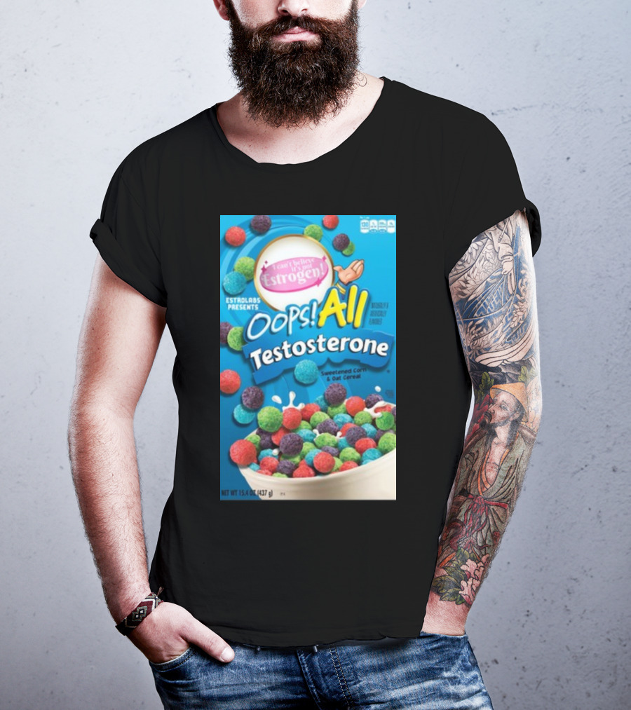 ESTROLABS PRESENTS I Can't Believe It's Not Estrogen Oops All Testosterone Sweetened Corn And Oat Cereal T-Shirt