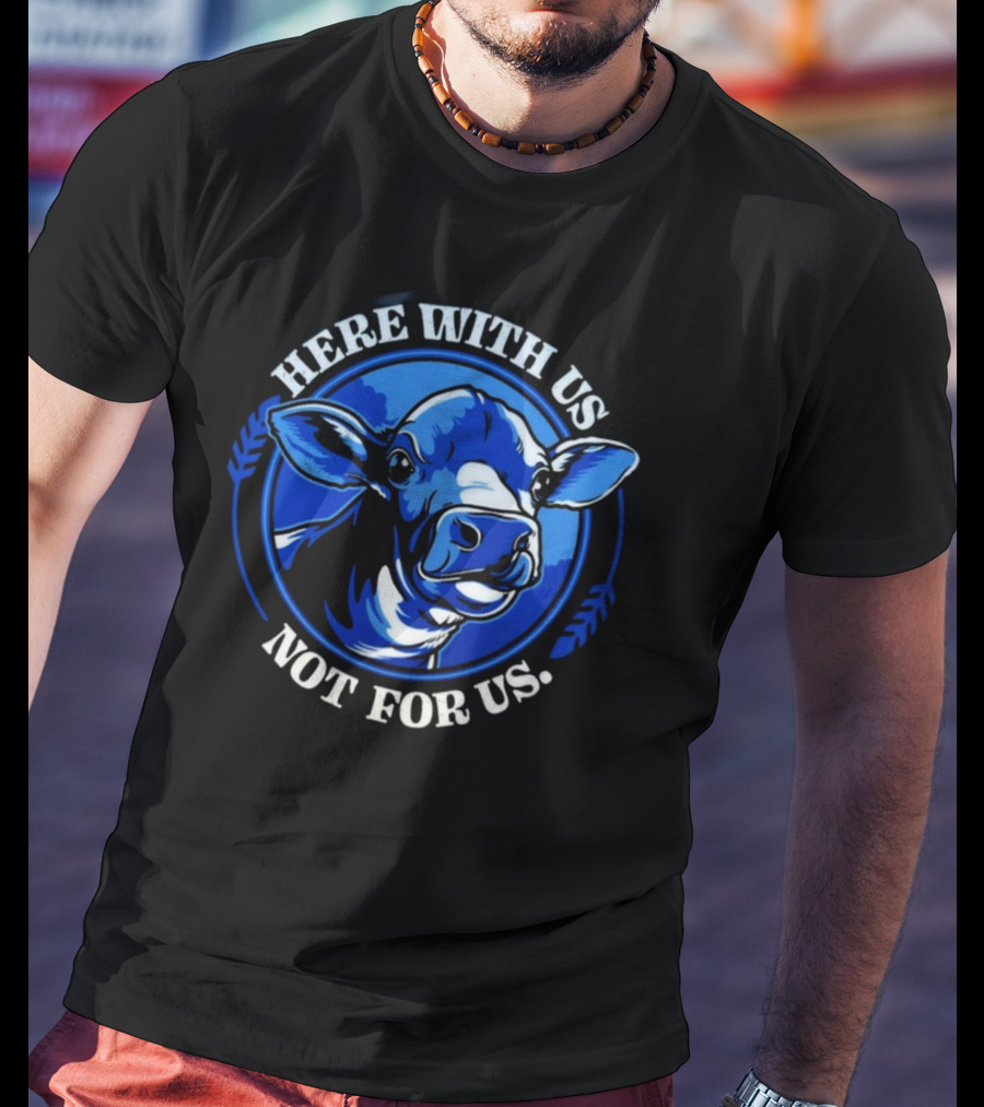 Compassionco Here With Us Not For Us Blue Cow T-Shirt