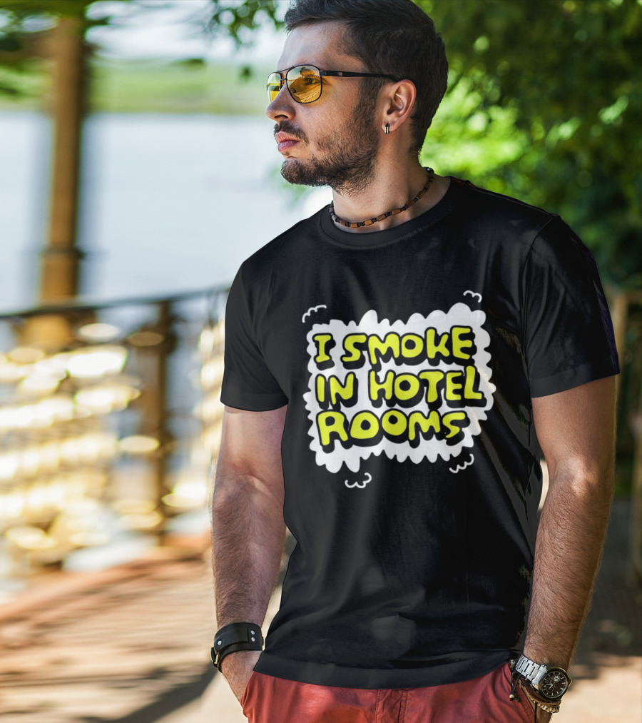 I Smoke In Hotel Rooms T-Shirt