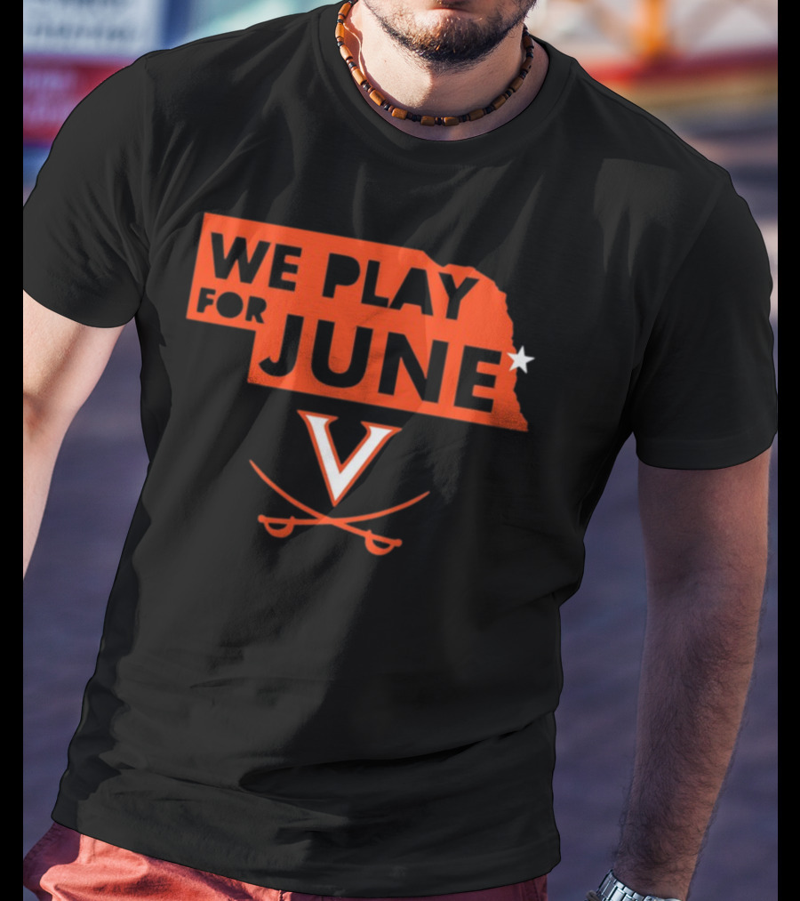 We Play For June Virginia Cavaliers V Logo Nebraska T-Shirt