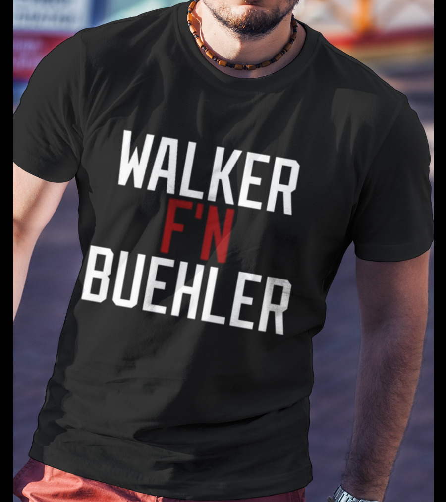 Walker F'n Buehler T-Shirt