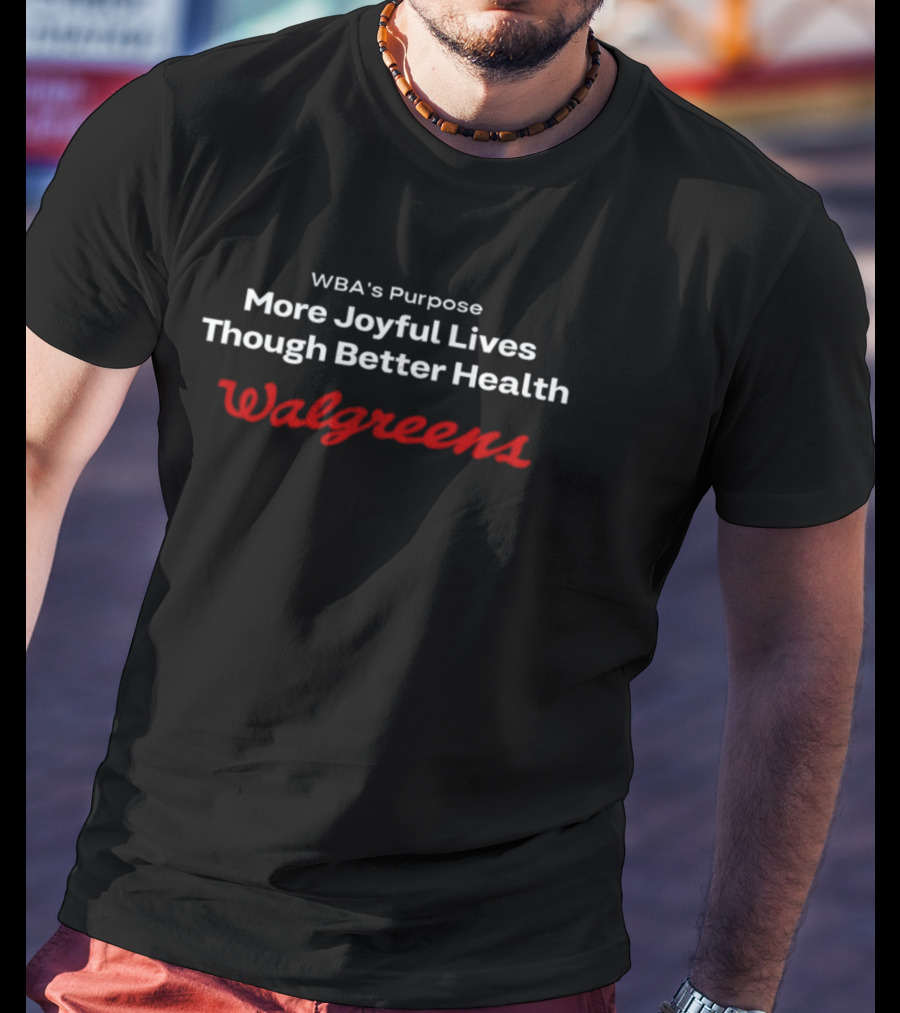 WBA's Purpose More Joyful Lives Through Better Health Walgreens T-Shirt