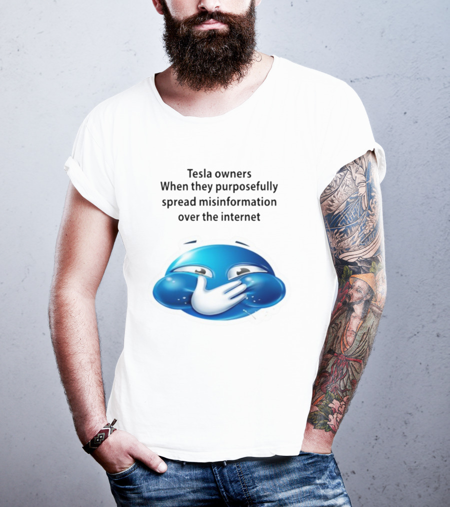 Tesla Owners When They Purposefully Spread Misinformation Over The Internet Blue Laughing Emoji T-Shirt