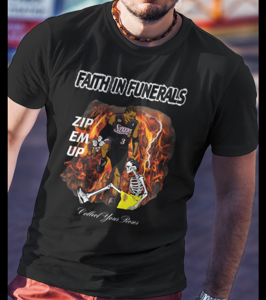 Faith In Funerals Zip Em Up Collect Your Roses Sixers Skeleton T-Shirt