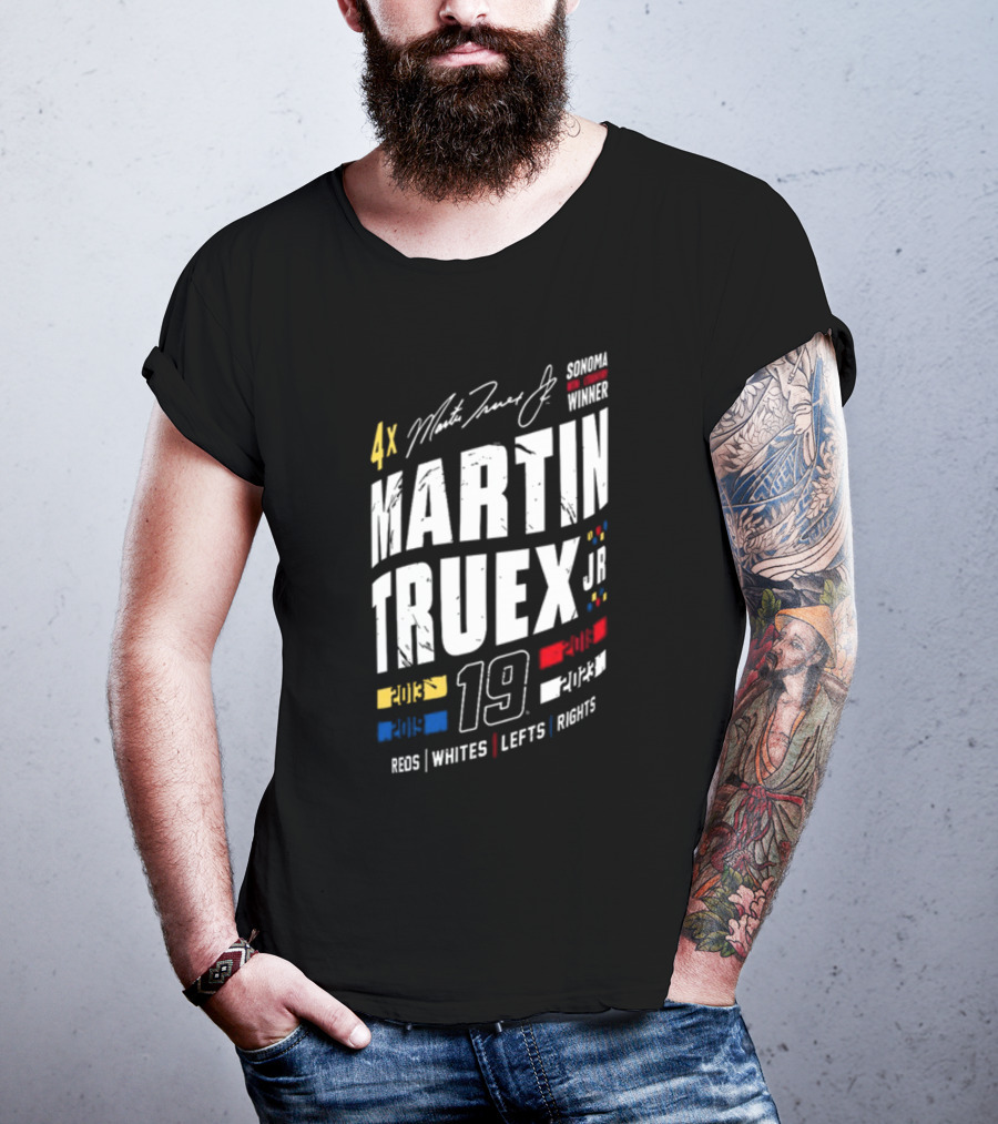 4X Martin Truex Jr Sonoma Winner 19 Reds Whites Lefts Rights T-Shirt